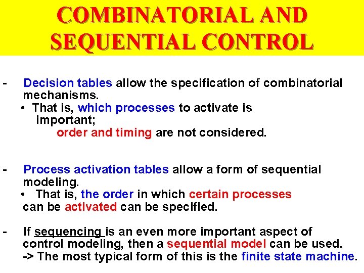 COMBINATORIAL AND SEQUENTIAL CONTROL - Decision tables allow the specification of combinatorial mechanisms. •