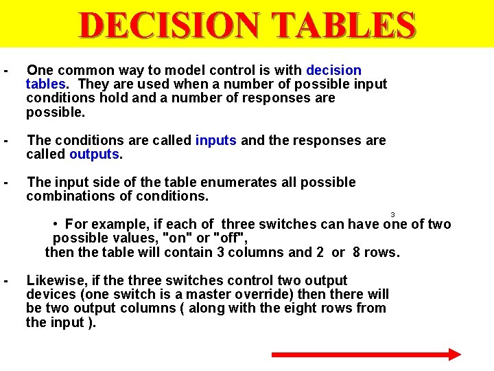 DECISION TABLES - One common way to model control is with decision tables. They