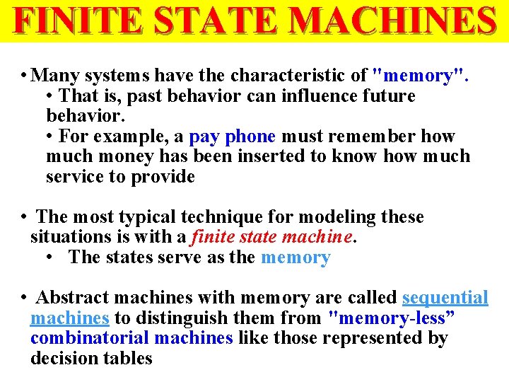 FINITE STATE MACHINES • Many systems have the characteristic of "memory". • That is,