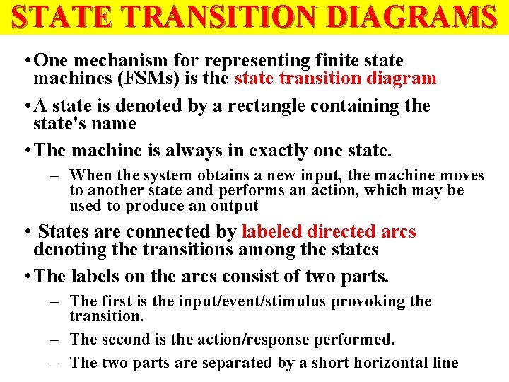 STATE TRANSITION DIAGRAMS • One mechanism for representing finite state machines (FSMs) is the