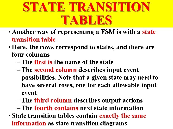 STATE TRANSITION TABLES • Another way of representing a FSM is with a state
