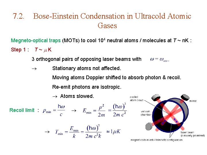 7. 2. Bose-Einstein Condensation in Ultracold Atomic Gases Megneto-optical traps (MOTs) to cool 104
