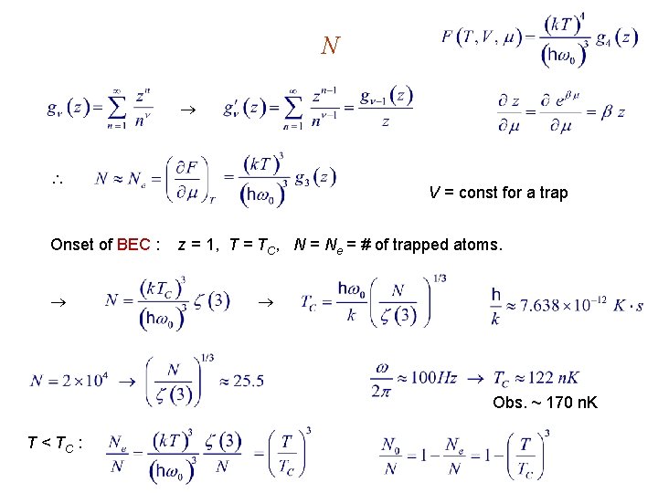 N Onset of BEC : V = const for a trap z = 1,