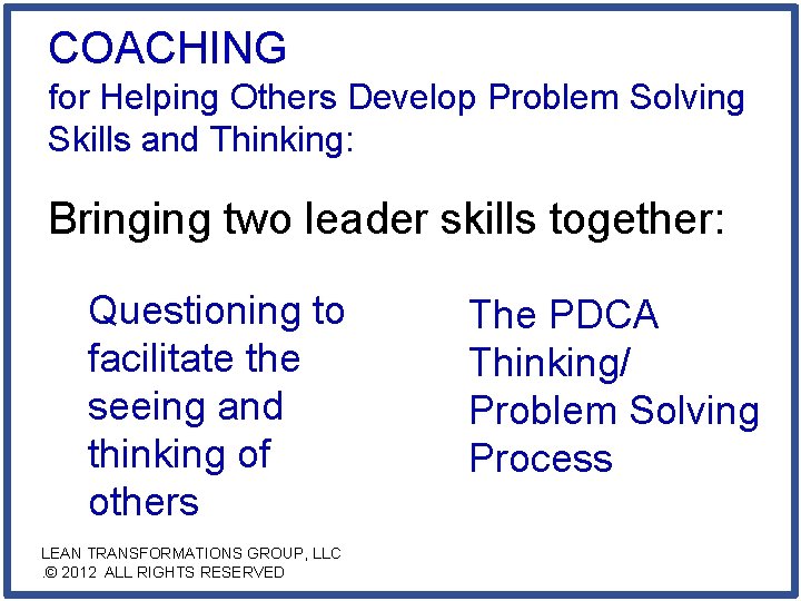 COACHING for Helping Others Develop Problem Solving Skills and Thinking: Bringing two leader skills