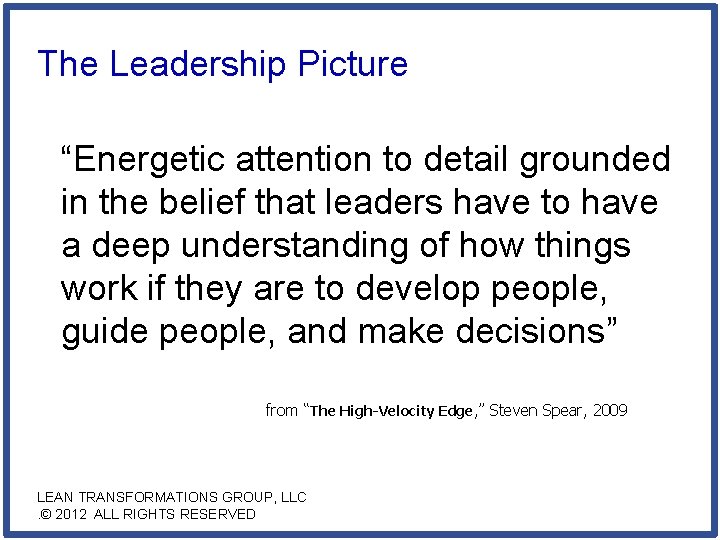 The Leadership Picture “Energetic attention to detail grounded in the belief that leaders have