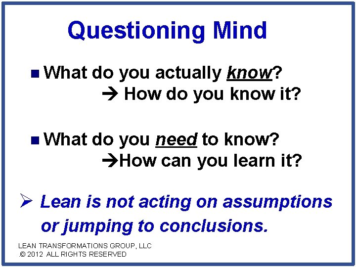 Questioning Mind n What do you actually know? How do you know it? n