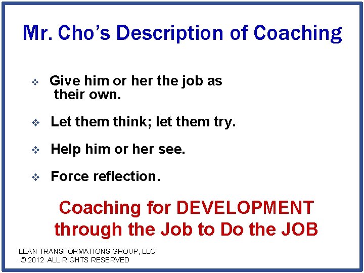 Mr. Cho’s Description of Coaching v Give him or her the job as their