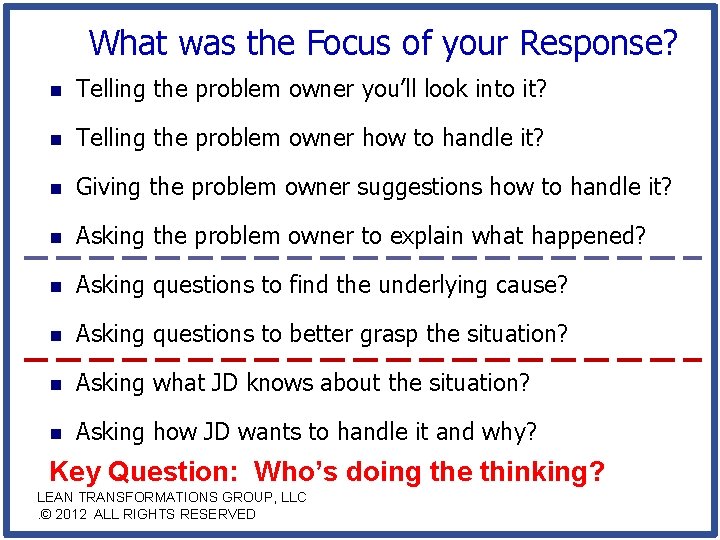 What was the Focus of your Response? n Telling the problem owner you’ll look