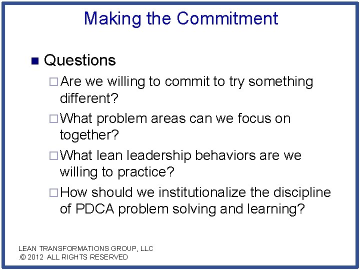 Making the Commitment n Questions ¨ Are we willing to commit to try something