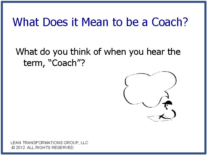 What Does it Mean to be a Coach? What do you think of when