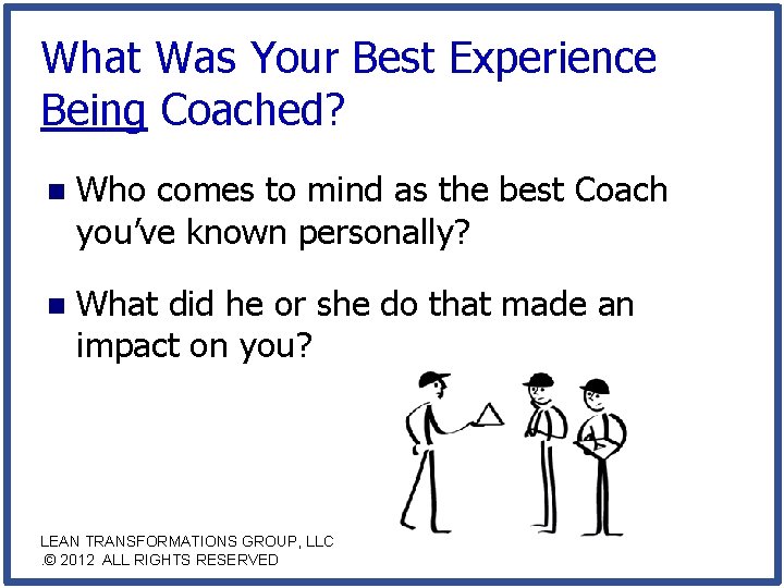 What Was Your Best Experience Being Coached? n Who comes to mind as the