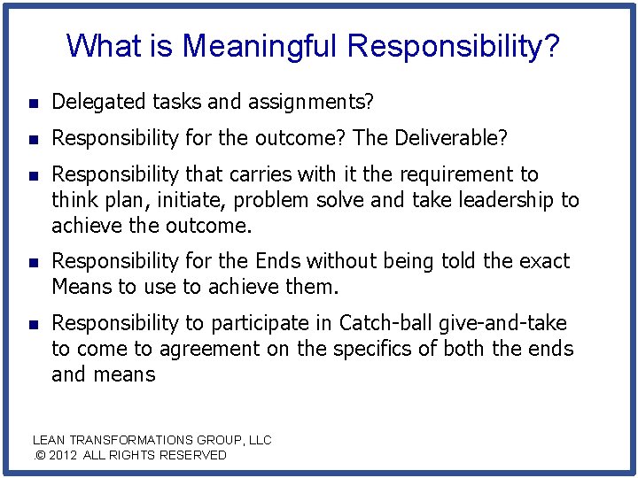 What is Meaningful Responsibility? n Delegated tasks and assignments? n Responsibility for the outcome?