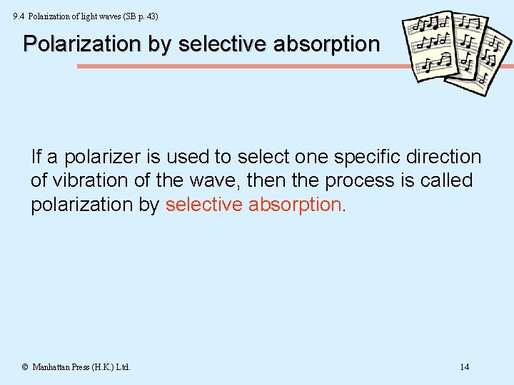 9. 4 Polarization of light waves (SB p. 43) Polarization by selective absorption If