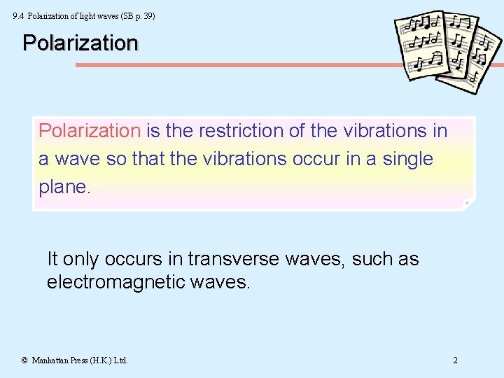 9. 4 Polarization of light waves (SB p. 39) Polarization is the restriction of