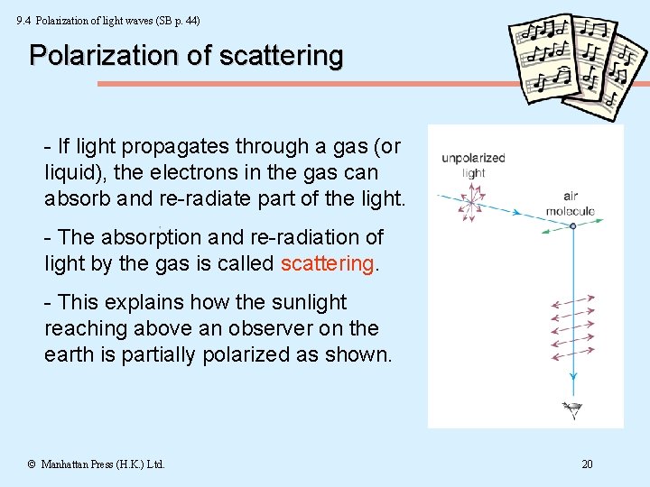 9. 4 Polarization of light waves (SB p. 44) Polarization of scattering - If