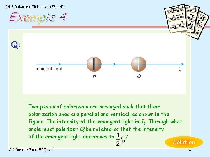 9. 4 Polarization of light waves (SB p. 42) Q: Two pieces of polarizers