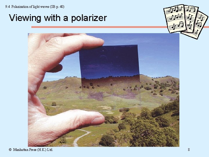 9. 4 Polarization of light waves (SB p. 40) Viewing with a polarizer ©