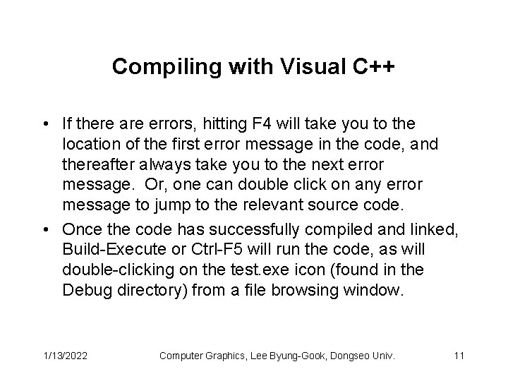 Compiling with Visual C++ • If there are errors, hitting F 4 will take