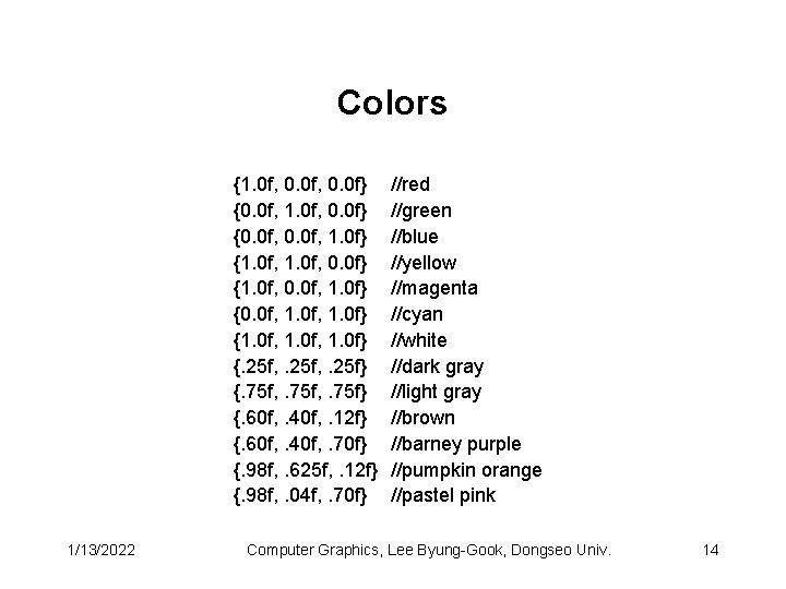 Colors {1. 0 f, 0. 0 f} {0. 0 f, 1. 0 f} {1. Colors {1. 0 f, 0. 0 f} {0. 0 f, 1. 0 f} {1.