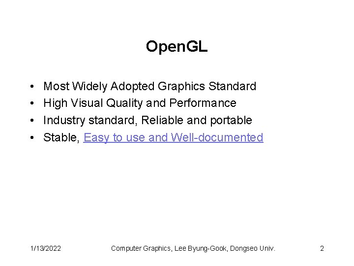 Open. GL • • Most Widely Adopted Graphics Standard High Visual Quality and Performance