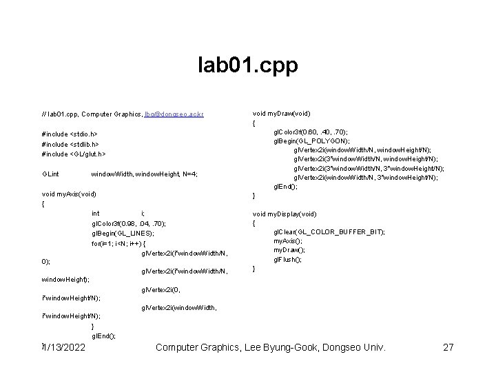 lab 01. cpp // lab 01. cpp, Computer Graphics, lbg@dongseo. ac. kr #include <stdio.