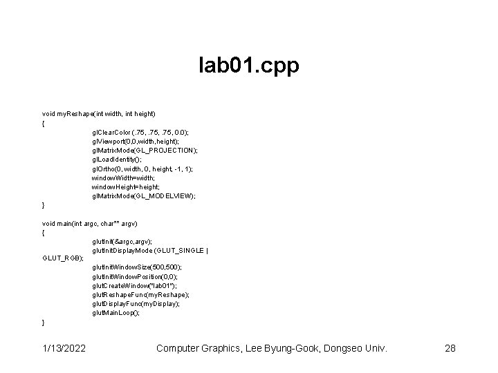 lab 01. cpp void my. Reshape(int width, int height) { gl. Clear. Color (.