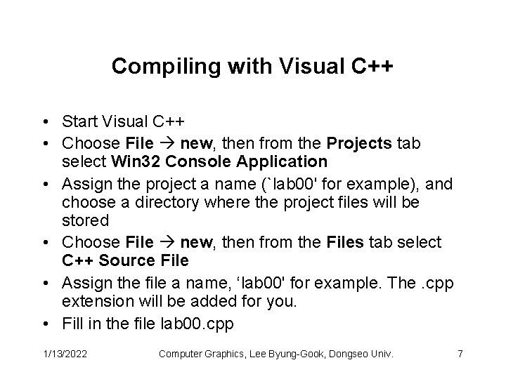 Compiling with Visual C++ • Start Visual C++ • Choose File new, then from