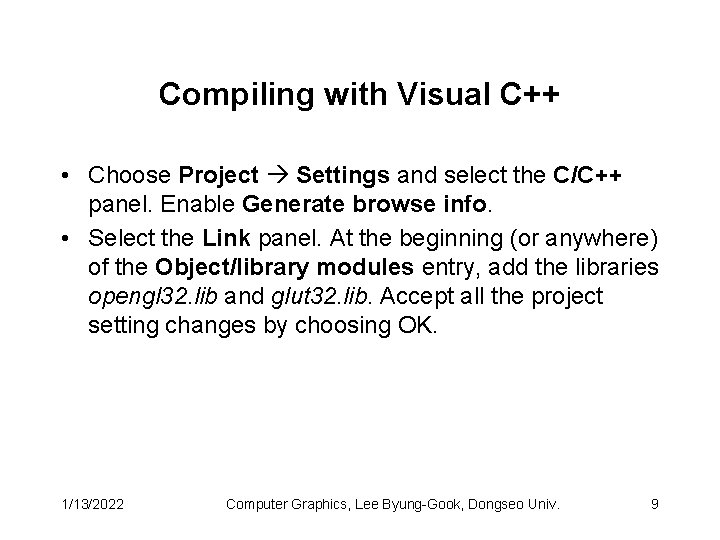Compiling with Visual C++ • Choose Project Settings and select the C/C++ panel. Enable