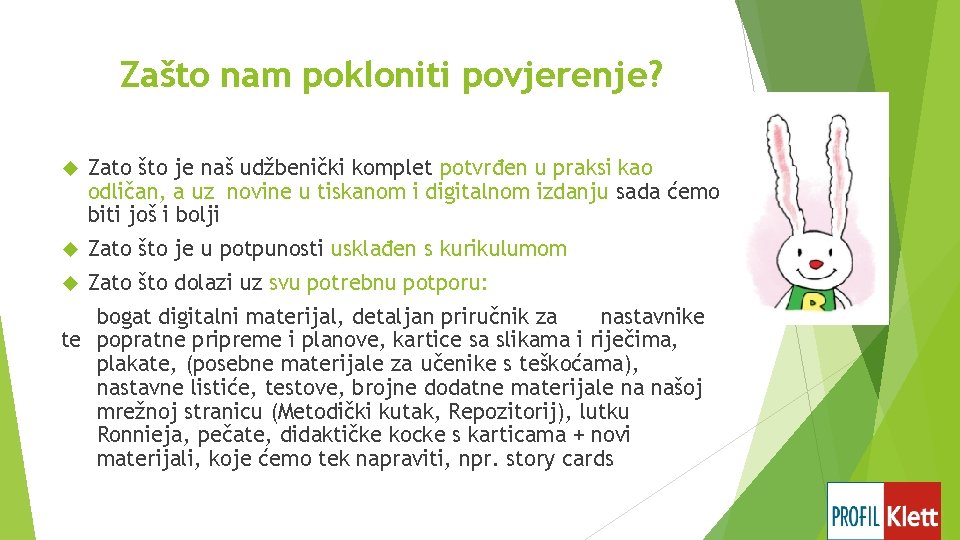 Zašto nam pokloniti povjerenje? Zato što je naš udžbenički komplet potvrđen u praksi kao