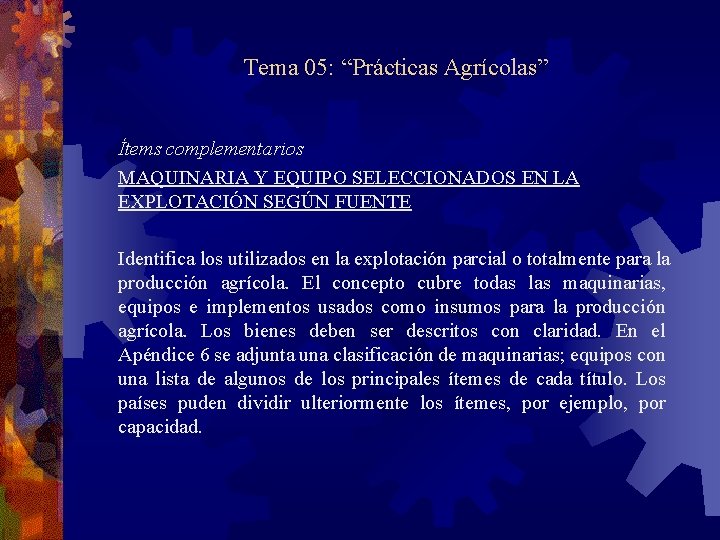 Tema 05: “Prácticas Agrícolas” Ítems complementarios MAQUINARIA Y EQUIPO SELECCIONADOS EN LA EXPLOTACIÓN SEGÚN