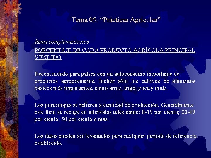 Tema 05: “Prácticas Agrícolas” Ítems complementarios PORCENTAJE DE CADA PRODUCTO AGRÍCOLA PRINCIPAL VENDIDO Recomendado