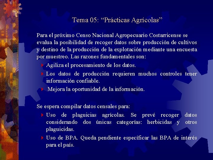 Tema 05: “Prácticas Agrícolas” Para el próximo Censo Nacional Agropecuario Costarricense se evalua la