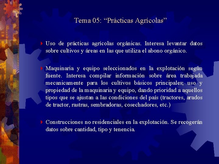 Tema 05: “Prácticas Agrícolas” 4 Uso de prácticas agrícolas orgánicas. Interesa levantar datos sobre