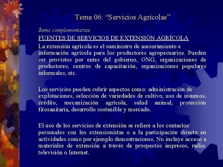 Tema 06: “Servicios Agrícolas” Ítems complementarios FUENTES DE SERVICIOS DE EXTENSIÓN AGRÍCOLA La extensión