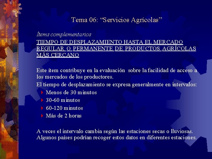 Tema 06: “Servicios Agrícolas” Ítems complementarios TIEMPO DE DESPLAZAMIENTO HASTA EL MERCADO REGULAR O