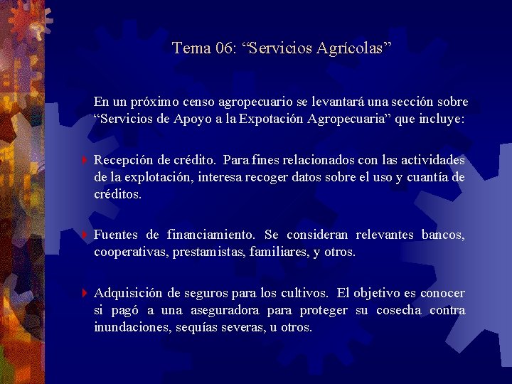 Tema 06: “Servicios Agrícolas” En un próximo censo agropecuario se levantará una sección sobre