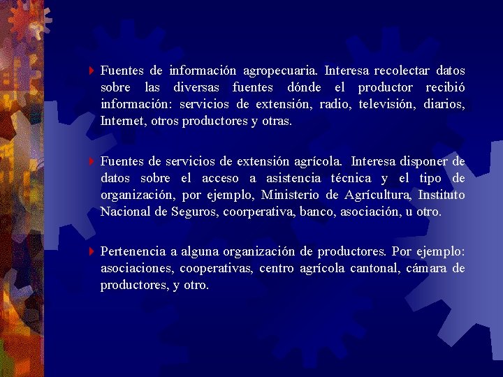 4 Fuentes de información agropecuaria. Interesa recolectar datos sobre las diversas fuentes dónde el