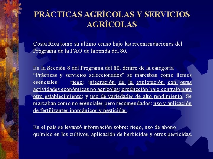 PRÁCTICAS AGRÍCOLAS Y SERVICIOS AGRÍCOLAS Costa Rica tomó su último censo bajo las recomendaciones