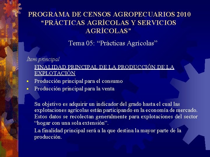 PROGRAMA DE CENSOS AGROPECUARIOS 2010 “PRÁCTICAS AGRÍCOLAS Y SERVICIOS AGRÍCOLAS” Tema 05: “Prácticas Agrícolas”