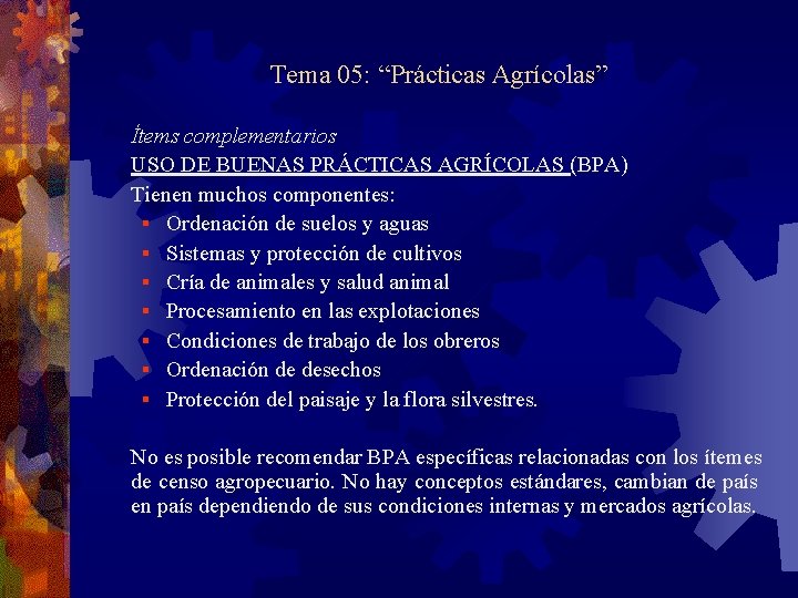 Tema 05: “Prácticas Agrícolas” Ítems complementarios USO DE BUENAS PRÁCTICAS AGRÍCOLAS (BPA) Tienen muchos