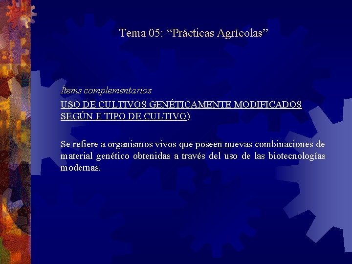 Tema 05: “Prácticas Agrícolas” Ítems complementarios USO DE CULTIVOS GENÉTICAMENTE MODIFICADOS SEGÚN E TIPO