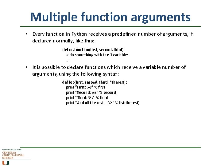 Multiple function arguments • Every function in Python receives a predefined number of arguments,