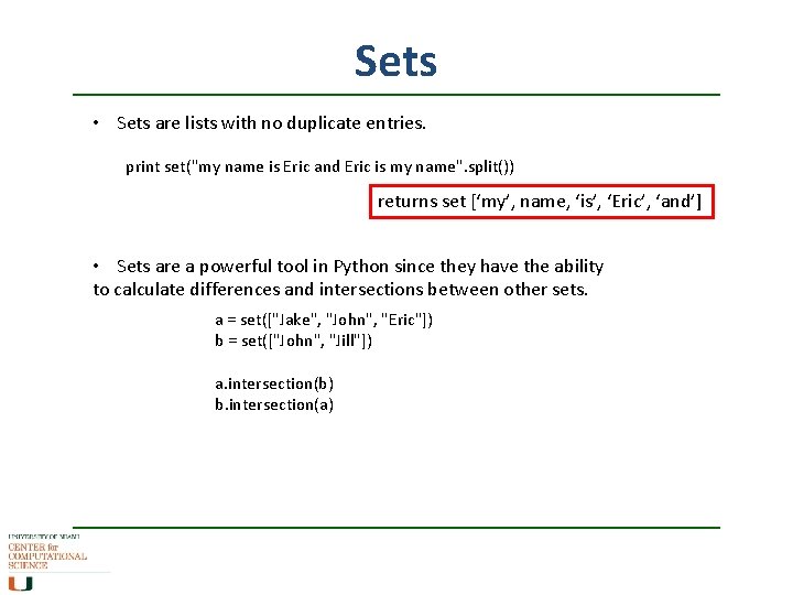 Sets • Sets are lists with no duplicate entries. print set("my name is Eric