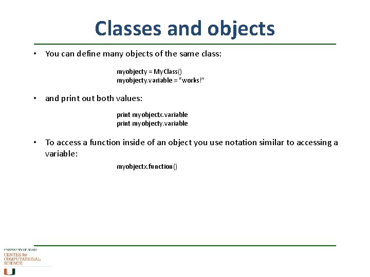 Classes and objects • You can define many objects of the same class: myobjecty