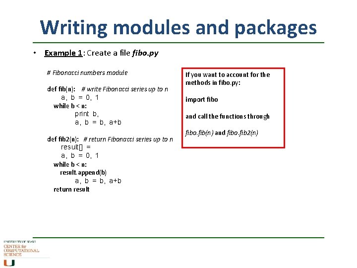 Writing modules and packages • Example 1: Create a file fibo. py # Fibonacci