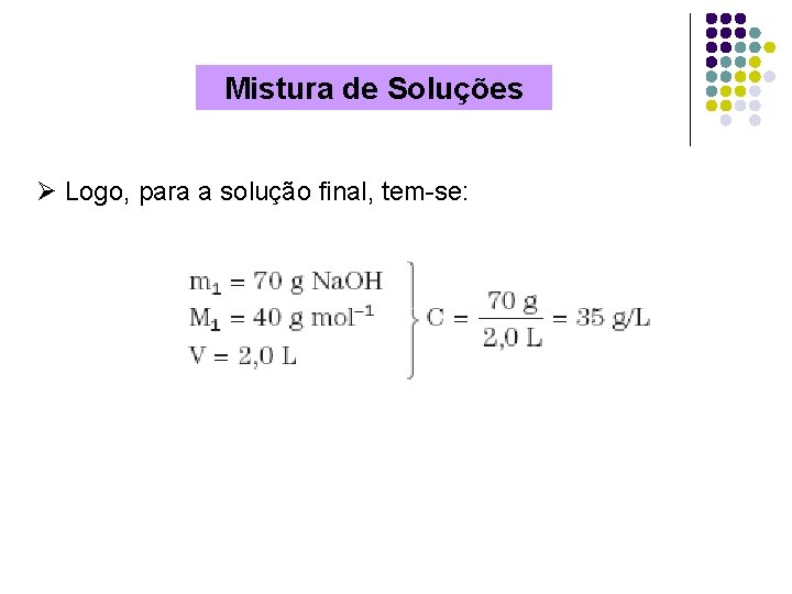 Mistura de Soluções Ø Logo, para a solução final, tem-se: 