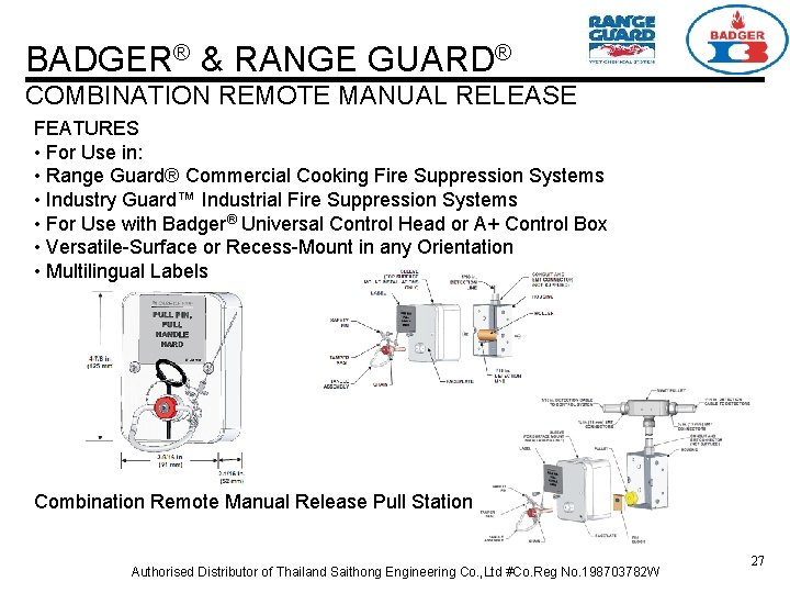 BADGER® & RANGE GUARD® COMBINATION REMOTE MANUAL RELEASE FEATURES • For Use in: •