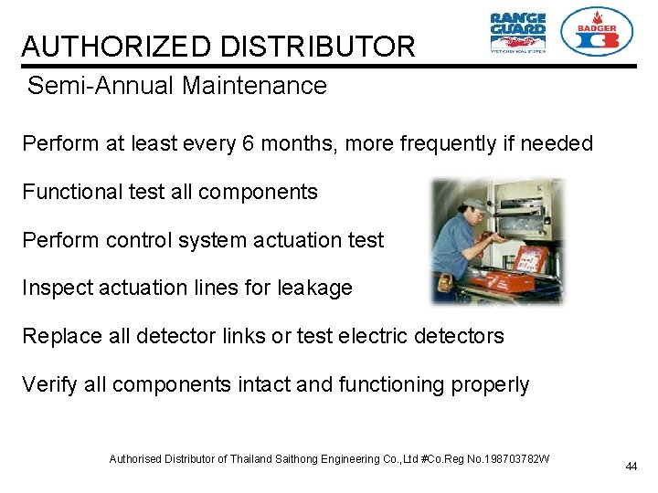 AUTHORIZED DISTRIBUTOR Semi-Annual Maintenance Perform at least every 6 months, more frequently if needed