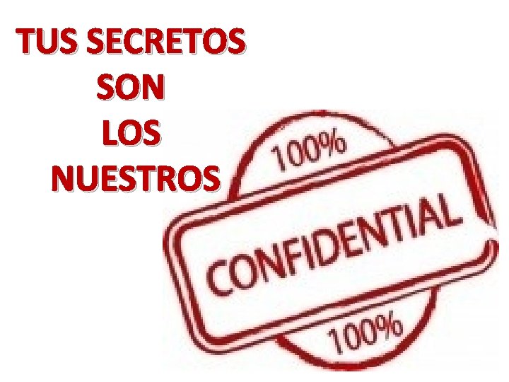 TUS SECRETOS SON LOS NUESTROS 