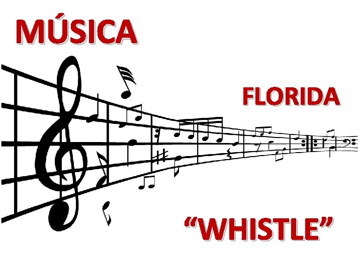 MÚSICA FLORIDA “WHISTLE” 